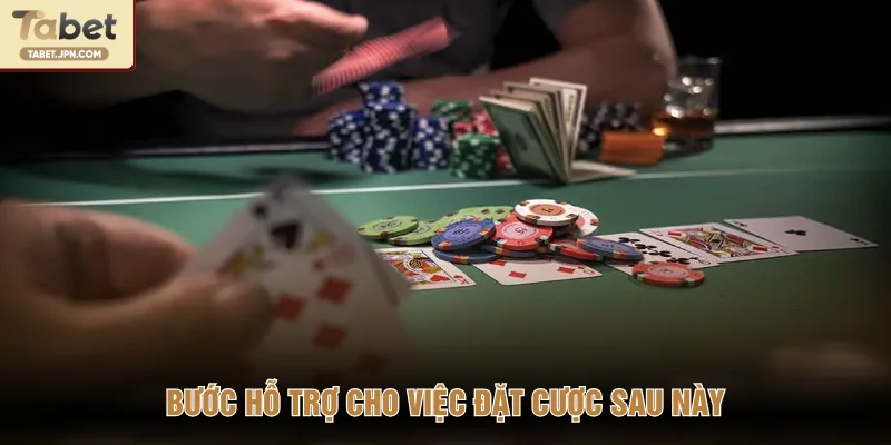 Bước hỗ trợ cho việc đặt cược sau này