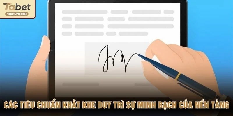 Các tiêu chuẩn khắt khe duy trì sự minh bạch của nền tảng