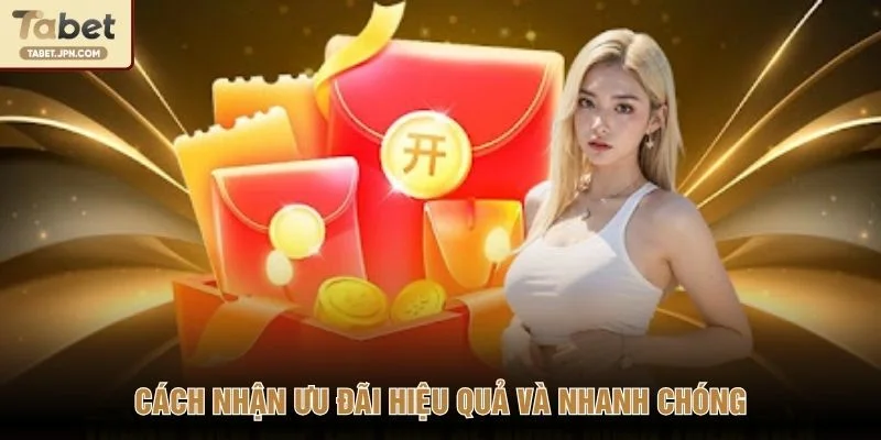 Cách nhận ưu đãi hiệu quả và nhanh chóng