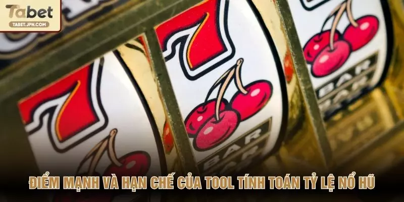Điểm mạnh và hạn chế của tool tính toán tỷ lệ nổ hũ