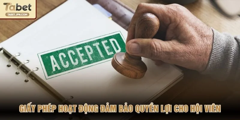 Giấy phép hoạt động đảm bảo quyền lợi cho hội viên