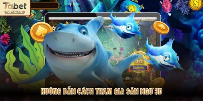 Hướng dẫn cách tham gia săn ngư 3D