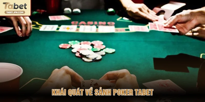 Khái quát về sảnh Poker TABET