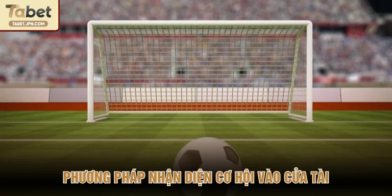 Phương pháp nhận diện cơ hội vào cửa tài