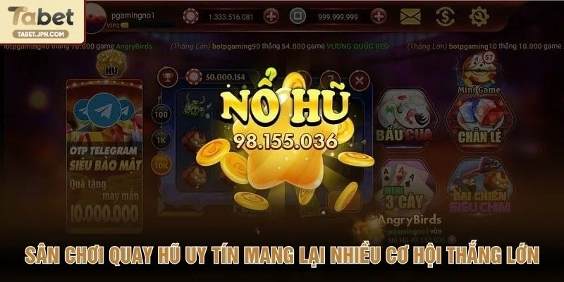 Sân chơi quay hũ uy tín mang lại nhiều cơ hội thắng lớn
