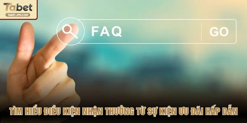Tìm hiểu điều kiện nhận thưởng từ sự kiện ưu đãi hấp dẫn
